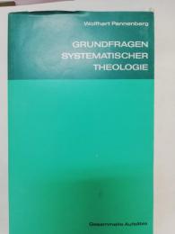 Grundfragen systematischer Theologie : gesammelte Aufsätze