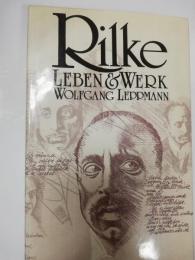 Rilke : sein Leben, seine Welt, sein Werk
