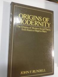Origins of modernity : the origins of modern social theory from Kant to Hegel to Marx