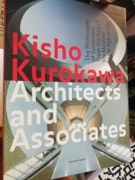 Kisho Kurokawa Architects and Associates : the philosophy of symbiosis from the age of the machine to the age of life