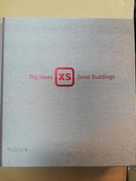 XS : big ideas, small buildings