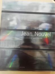 Jean Nouvel: The Elements of Architecture