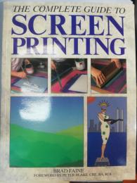 The Complete Guide to Screen Printing (A Quarto Book)