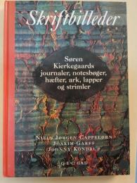 Skriftbilleder: Søren Kierkegaards journaler, notesbøger, hæ fter, ark, lapper og strimler