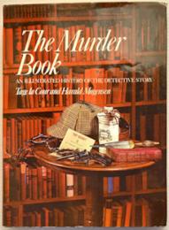 The Murder Book　AN　ILLUSTRATED　HISTORY　OF　THE　DETECTIVE　STORY　〔英文〕