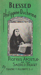BLESSED PHILIPPINE DUCHESNE  Pioneer Apostle of the Sacred Heart
