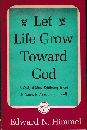 Let Life Grow Toward God 洋書