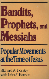 Bandits, prophets, and messiahs : popular movements in the time of Jesus