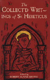 The COLLECT'D WRITINGS of St. HERETICUS