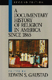 A DOCUMENTARY HISTORY OF RELIGION IN AMERICA SINCE 1865