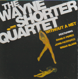 CD: THE WAYNE SHORTER QUARTET  WITHOUT A NET