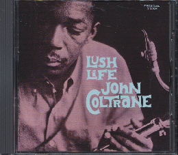 CD「John Coltrane  LUSH LIFE 」