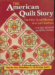 The American quilt story : the how-to and heritage of a craft tradition