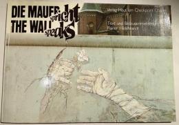 Die Mauer Spricht: The Wall Speaks（壁は語る）