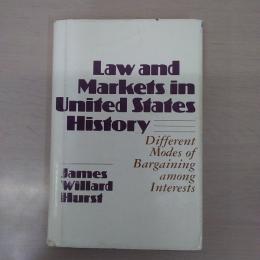 Law and Markets in United States History： Different Modes of Bargaining Among Interests