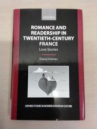 Romance and Readership in Twentieth-century France：Love Stories (Oxford Studies in Modern European Culture)