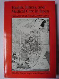 Health, Illness, and Medical Care in Japan : Cultural and Social Dimensions