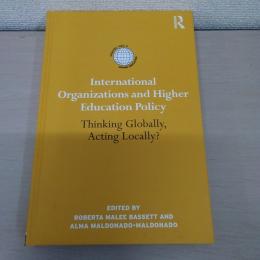 【洋書】International Organizations and Higher Education Policy: Thinking Globally、Acting Locally? (International Studies in Higher Education)