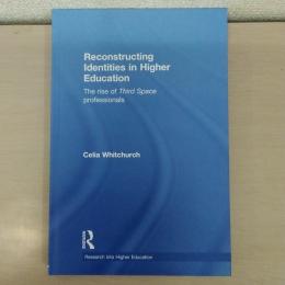 【洋書】Reconstructing Identities in Higher Education: The rise of  [Third Space] professionals (Research into Higher Education)