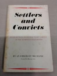 Settlers and Convicts： Or Recollections of Sixteen Years' Labour in the Australian Backwoods