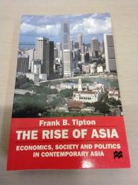 The Rise of Asia：Economics， Society and Politics in Contemporary Asia