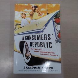 A Consumers´ Republic：The Politics of Mass Consumption in Postwar America