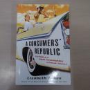 A Consumers´ Republic：The Politics of Mass Consumption in Postwar America