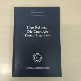 Ueber Existenz：Die Ontologie Roman Ingardens (Phaenomenologica 130)