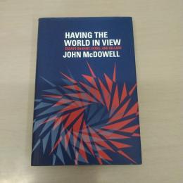 Having the World in View：Essays on Kant，Hegel，and Sellars