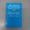 The Origins of the Second Arab-Israel War：Egypt，Israel and the Great Powers， 1952-56