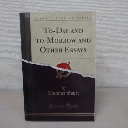 To Day and To Morrow and Other Essays