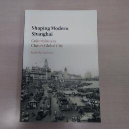 Shaping Modern Shanghai