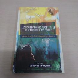 Austrian Economic Perspectives on Individualism and Society：Moving Beyond Methodological Individualism
