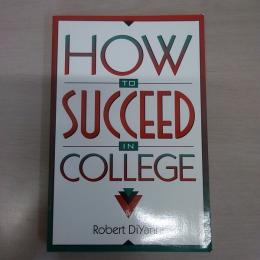 How to Succeed in College