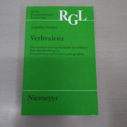 Verbvalenz: Theoretische Und Methodische Grundlagen Ihrer Beschreibung in Grammatikographie Und Lexikographie (Reihe Germanistische Linguistik 126)
