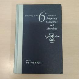 Proceedings of the 6th Symposium on Frequency Standards and Metrology: University of St. Andrews，Fife，Scotland，9-14 September 2001