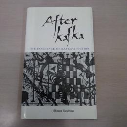 After Kafka: The Influence of Kafka’s Fiction