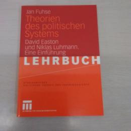 Theorien des politischen Systems: David Easton und Niklas Luhmann. Eine Einfuehrung (Studienbuecher Politische Theorie und Ideengeschichte)