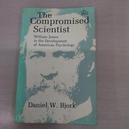 The Compromised Scientist: William James in the Development of American Psychology