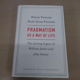 Pragmatism as a Way of Life: The Lasting Legacy of William James and John Dewey