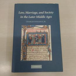 Law，Marriage，and Society in the Later Middle Ages: Arguments about Marriage in Five Courts