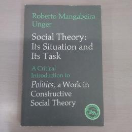 Social Theory: Its Situation and Its Task: Politics, a Work in Constructive Social Theory