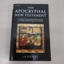 The Apocryphal New Testament: A Collection of Apocryphal Christian Literature in an English Translation Based on M.R.James
