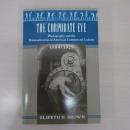 The Corporate Eye: Photography and the Rationalization of American Commercial Culture, 1884?1929 〈Studies in Industry and Society〉