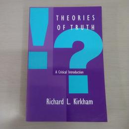 Theories of Truth: A Critical Introduction