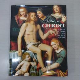 The Body of Christ: In the Art of Europe and New Spain 1150-1800