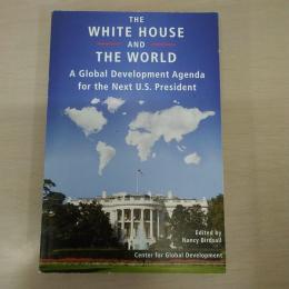 The White House and the World: A Global Development Agenda for the Next U.S. President