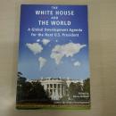 The White House and the World: A Global Development Agenda for the Next U.S. President