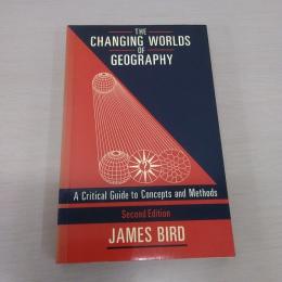 The Changing Worlds of Geography: A Critical Guide to Concepts and Methods