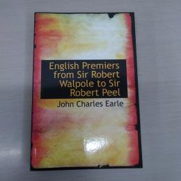 English Premiers from Sir Robert Walpole to Sir Robert Peel